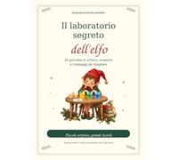 Il laboratorio segreto dell’elfo: 24 giornate di scherzi, scoperte e messaggi da ritagliare