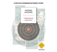 Il laboratorio senza fine. Il ruolo dell'Afghanistan tra passato e futuro