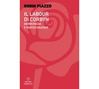 Il labour di Corbyn. Democrazia e partecipazione - Piazzo Robin