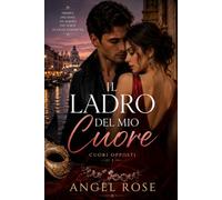 Il ladro del mio cuore: Serie Cuori opposti Libro 1