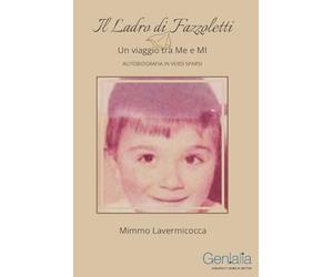 Il ladro di fazzoletti: Un viaggio tra Me e Mi - Autobiografia in versi sparsi