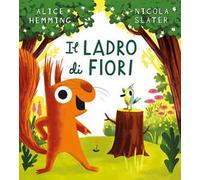 Il ladro di fiori. Ediz. a colori