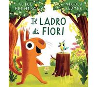 Il ladro di fiori. Ediz. a colori