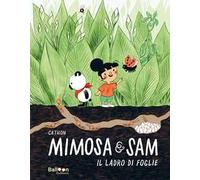 Il ladro di foglie. Mimosa e Sam. Ediz. a colori