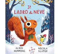 Il ladro di neve. Ediz. a colori