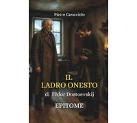 IL LADRO ONESTO di Fëdor Dostoevskij: EPITOME