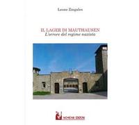 Il lager di Mauthausen. L'orrore del regime nazista