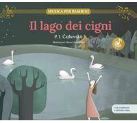 IL LAGO DEI CIGNI / Libro per bambini con contenuti e attività extra.