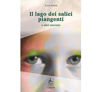 Il lago dei salici piangenti e altri racconti