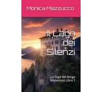 Il Lago dei Silenzi: La Saga del Borgo Misterioso Libro 1