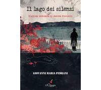 Il lago dei silenzi. L'ultima inchiesta di Andrea Pinciroli