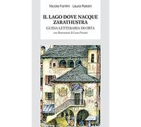 Il lago dove nacque Zarathustra. Guida letteraria di Orta