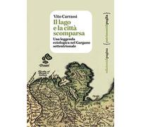 Il lago e la città scomparsa. Una leggenda eziologica nel Gargano settentrionale