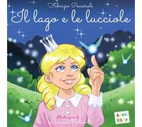 Il lago e le lucciole. Ediz. a colori