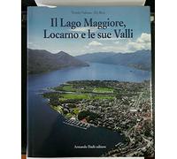 Il Lago Maggiore, Locarno e le sue valli