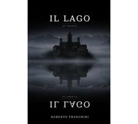 Il Lago: Un romanzo