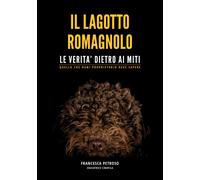 Il lagotto romagnolo. Le verità dietro ai miti. Quello che ogni proprietario dev
