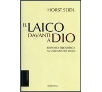 Il laico davanti a Dio. Risposta filosofica al laicismo contemporaneo