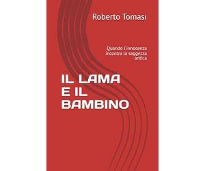 IL LAMA E IL BAMBINO: Quando l'innocenza incontra la saggezza antica
