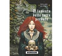 Il lamento delle terre perdute. Morgane (Vol. 3)
