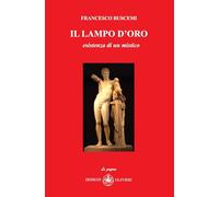 Il lampo d'oro. Esistenza di un mistico