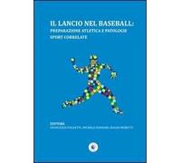 Il lancio nel baseball. Preparazione atletica e patologie sport correlate