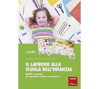 Il lapbook alla scuola dell'infanzia. Modelli e materiali per apprendere insieme con creatività