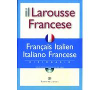 Il Larousse Francese. Français-italien, italiano-francese. Dizionario. Con CD-ROM