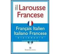 Il Larousse Francese. Français-italien, italiano-francese. Dizionario. Con CD-ROM