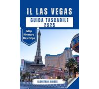 IL LAS VEGAS GUIDA TASCABILE 2025: Consigli privilegiati, attrazioni imperdibili e gemme nascoste per un'esperienza di Las Vegas senza precedenti