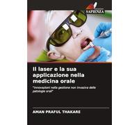 Il laser e la sua applicazione nella medicina orale: "Innovazioni nella gestione non invasiva delle patologie orali"