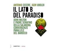 Il lato B del Paradiso. John Milton e padre Serafino della Salandra. Convergenze parallele del Barocco
