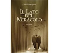 Il lato del miracolo di Alessandro Bagnato, 2014, Youcanprint
