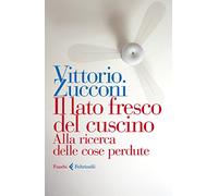 Il lato fresco del cuscino. Alla ricerca delle cose perdute