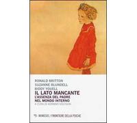 Il lato mancante. L'assenza del padre nel mondo interno