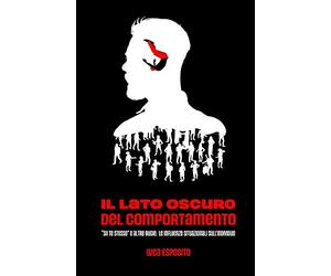 Il Lato Oscuro del Comportamento: "Sii te stesso" e altre bugie: le influenze situazionali sull'individuo