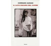 Il lato oscuro del cuore - Augias Corrado