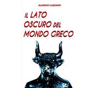 Il lato oscuro del mondo greco