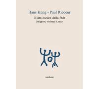 Il lato oscuro della fede. Religioni, violenza e pace