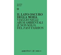 Libri Bédat Maxine - Il Lato Oscuro Della Moda. Viaggio Negli Abusi Ambientali (