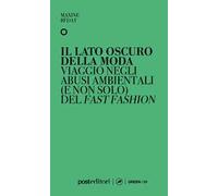 Il lato oscuro della moda. Viaggio negli abusi ambientali (e non solo) del fast fashion