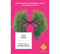 Il lato oscuro dell'abbondanza. Come siamo arrivati al cambiamento climati...