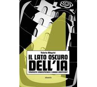 Il lato oscuro dell'IA. Strumento emancipatorio o gabbia liberticida e genocida?