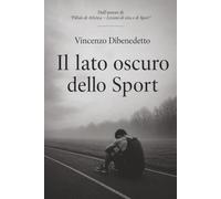 Il Lato Oscuro dello sport: che nessuno vuole vedere
