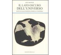 Il lato oscuro dell'universo. Dove si nascondono energia e materia
