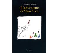 Il lato oscuro di Nane Oca - Scabia Giuliano