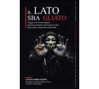 Il lato sbagliato. Viaggio nel crimine digitale: dal primo computer agli hacker di stato, dalle truffe romantiche al dark web