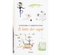 Il latte dei sogni [Hardcover] [Nov 27, 2018] Carrington, Leonora and Signorini,