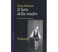 Il latte della madre - Ikstena Nora