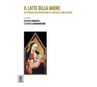 Il latte della Madre. Un approccio multidisciplinare al tema della Virgo lactans